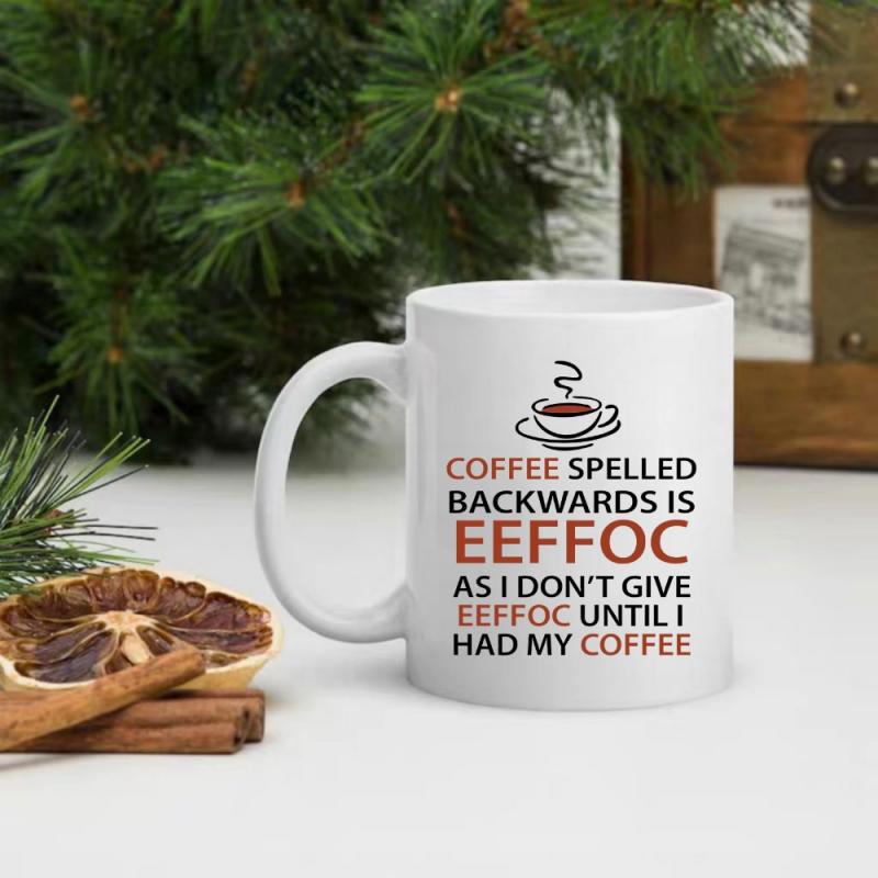 Tailorly White Ceramic 11 oz Mug - Coffee Spelled Backwards Is Eeffoc As I Don't Give Eeffoc Until I Had My Coffee Minimalist Steaming Cup Icon Featuring Bold