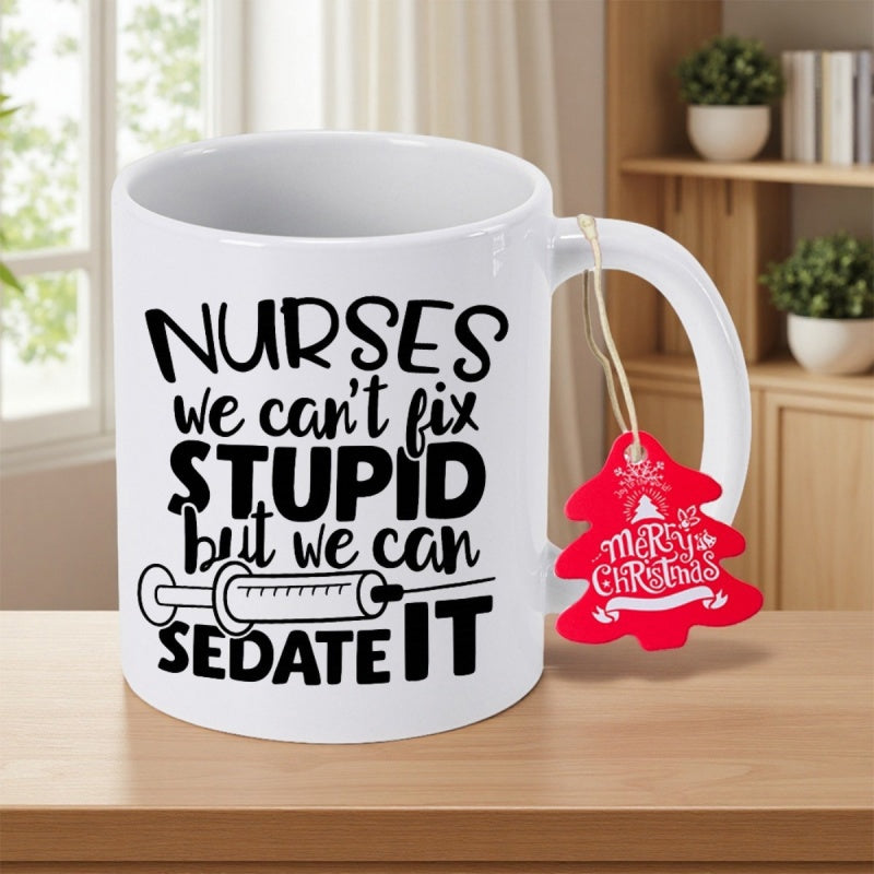 Tailorly White Ceramic 11 oz Mug - Nurses We Can't Fix Stupid But We Can Sedate It Medical Healthcare Professional Theme With Stylized Black Line Drawing Symbol
