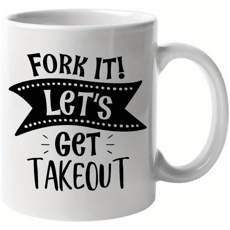 Tailorly White Ceramic 11 oz Mug - Fork It Lets Get Takeout Minimalist Bold Typography Within A Decorative Dotted Ribbon Banner Sign