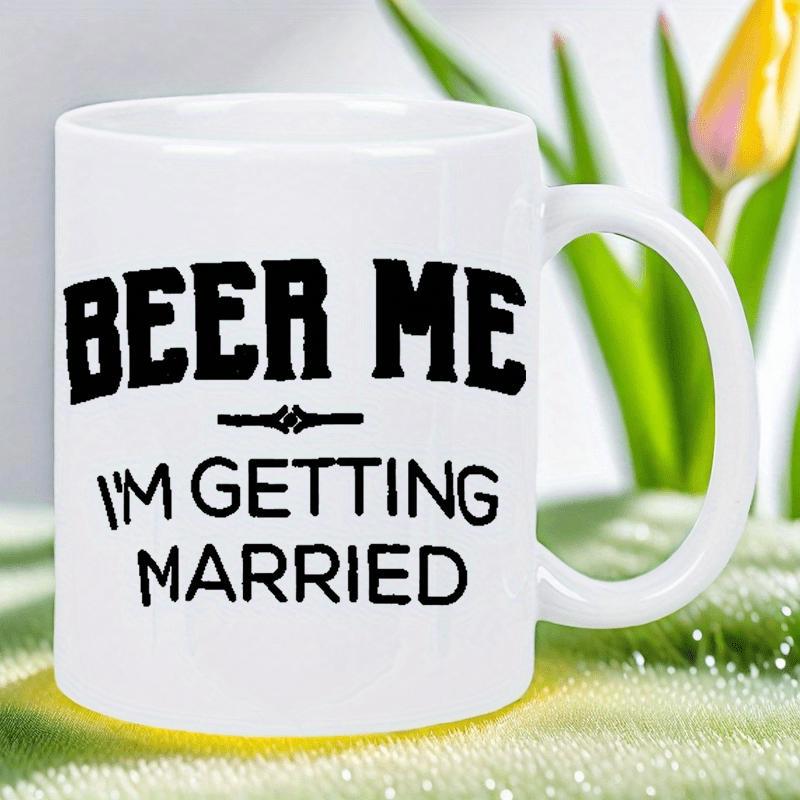 Tailorly White Ceramic 11 oz Mug - Beer Me Im Getting Married Bold Minimalist Typography Set With Elegant Decorative Center Divider Slogan