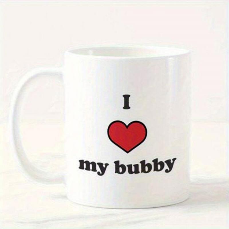 Tailorly White Ceramic 11 oz Mug - I My Bubby Simple Heart Icon Positioned Between Bold Serif Text On White Background Mug