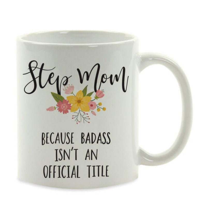 Tailorly White Ceramic 11 oz Mug - Step Mom Because Badass Isnt An Official Title Small Blooming Bouquet With Yellow And Pink Petals Among Green Leaves Flower