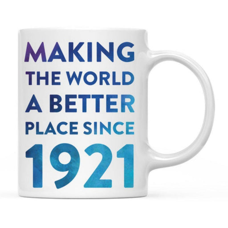 Tailorly White Ceramic 11 oz Mug - Making The World A Better Place Since 1921 Inspirational Quote In Bold Gradient Blue Sans Serif Typography Mug