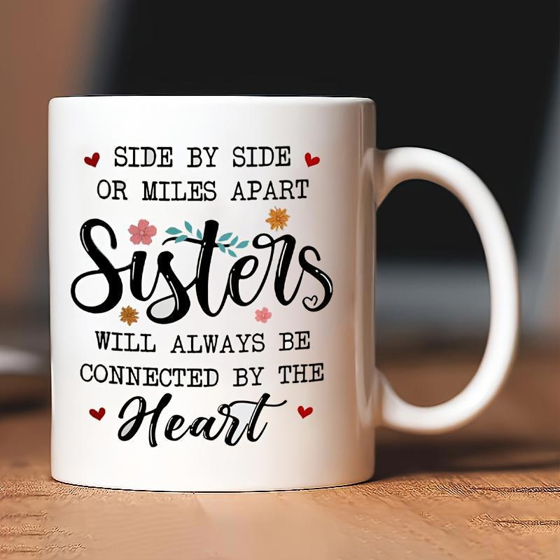 Tailorly White Ceramic 11 oz Mug - Side By Side Or Miles Apart Sisters Will Always Be Connected By The Heart Delicate Floral Accents With Small Red Hearts And