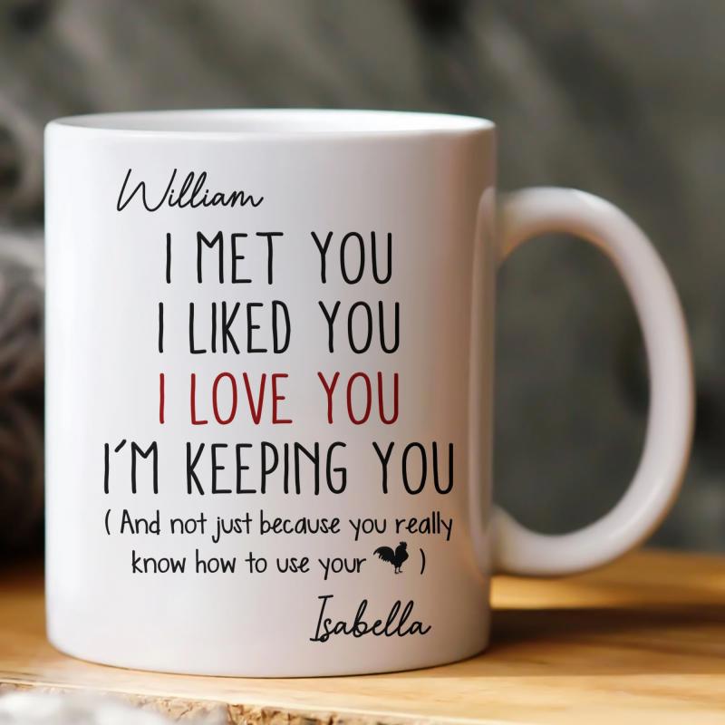 Tailorly White Ceramic 11 oz Mug - William Isabella I Met You I Liked You I Love You Im Keeping You Minimalist Typographic Layout Featuring A Small Silhouette Farm
