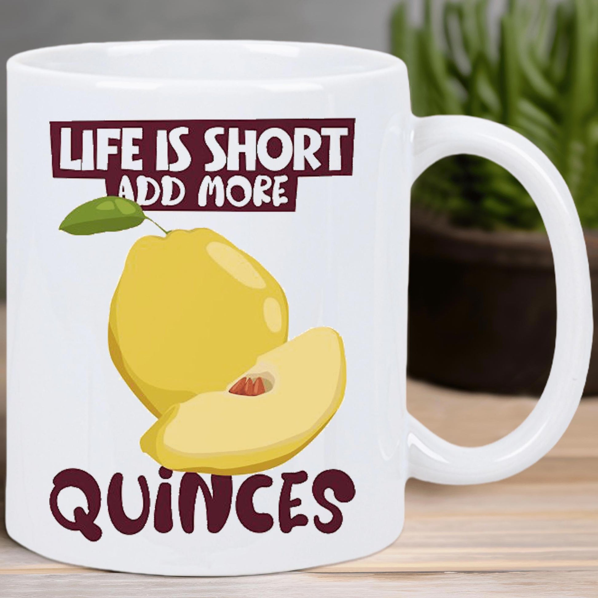 Tailorly White Ceramic 11 oz Mug - Life Is Short Add More Quinces Fresh Yellow Organic Fruit Featuring A Green Leaf And Slice Quince