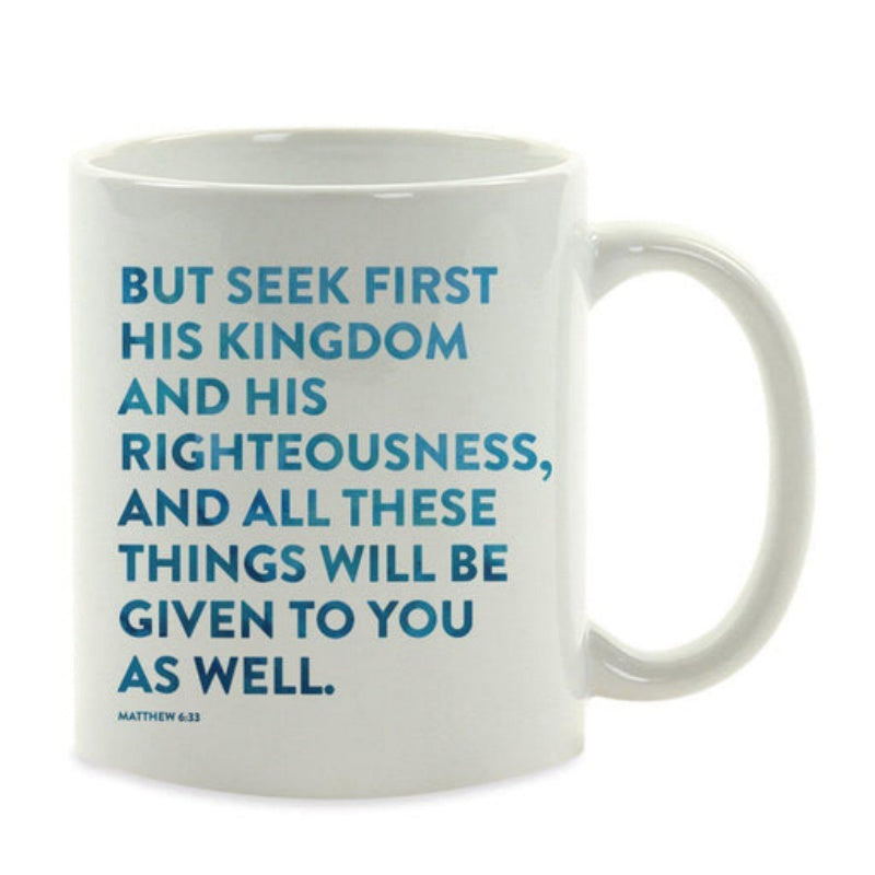 Tailorly White Ceramic 11 oz Mug - But Seek First His Kingdom And His Righteousness And All These Things Will Be Given To You As Well Matthew 6 33 Simple Blue