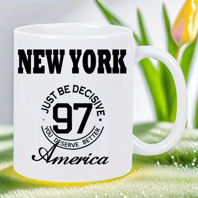 Tailorly White Ceramic 11 oz Mug - New York America Just Be Decisive You Deserve Better Vintage Collegiate Style Typography Featuring Bold Numbers And Elegant
