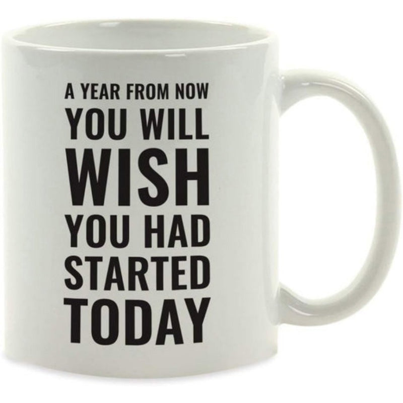 Tailorly White Ceramic 11 oz Mug - A Year From Now You Will Wish You Had Started Today Bold Minimalist Typographic Black Lettering Centered On White Surface Quote