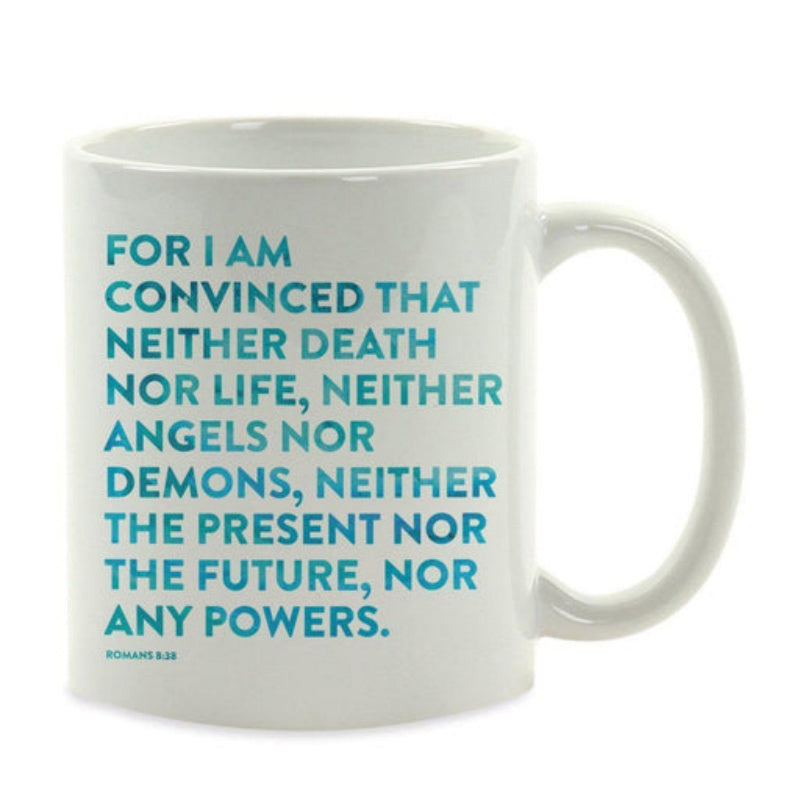 Tailorly White Ceramic 11 oz Mug - For I Am Convinced That Neither Death Nor Life Neither Angels Nor Demons Neither The Present Nor The Future Nor Any Powers