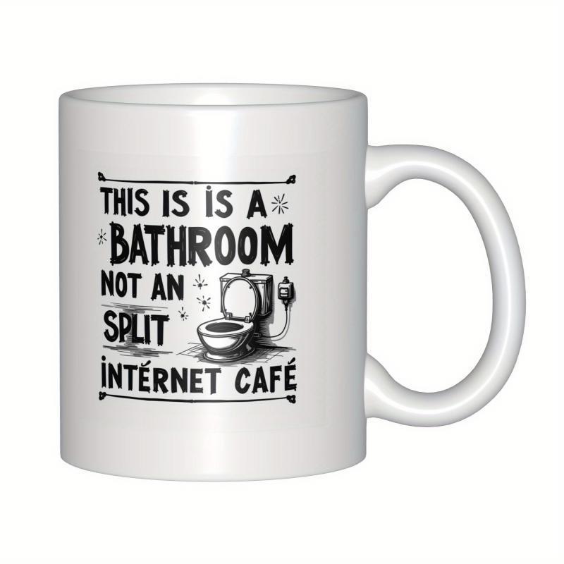 Tailorly White Ceramic 11 oz Mug - This Is A Bathroom Not An Internet Cafe Hand Drawn Style Illustration With A Simple Plumbing Fixture Toilet