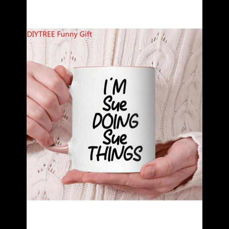 Tailorly White Ceramic 11 oz Mug - I'm Sue Doing Sue Things Hands Holding A White Ceramic Drinking Vessel With Bold Slogan Mug