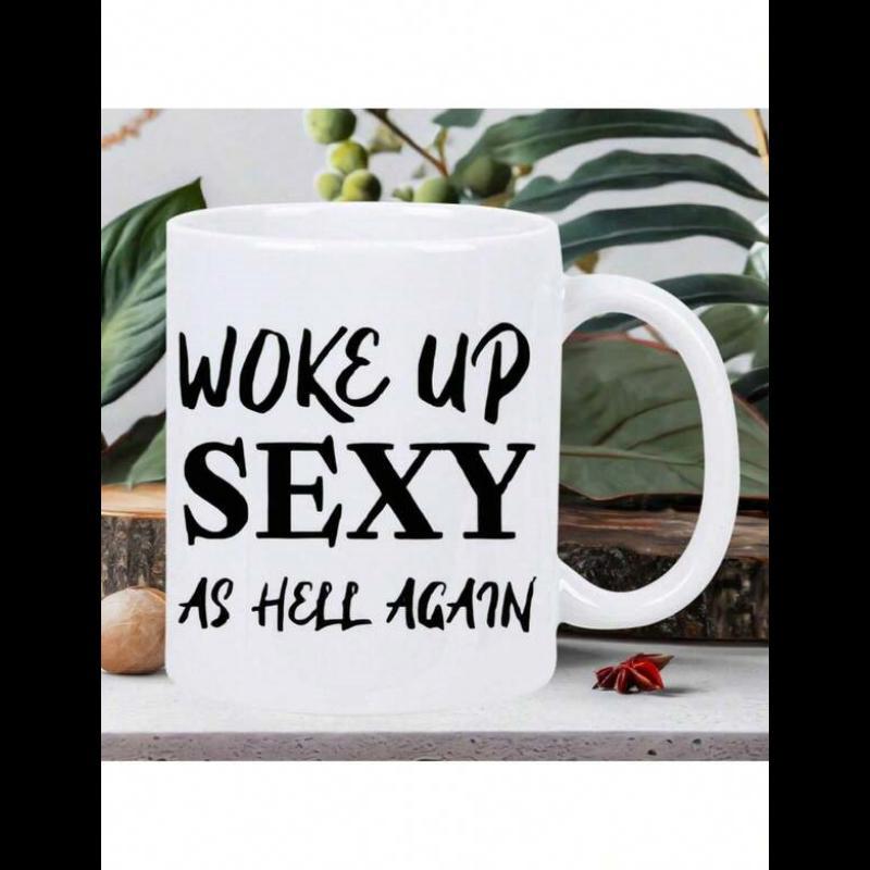 Tailorly White Ceramic 11 oz Mug - Woke Up Sexy As Hell Again Minimalist White Ceramic With Artistic Typography Sitting Among Green Natural Leaves Mug