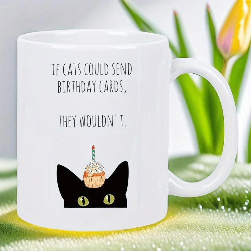 Tailorly White Ceramic 11 oz Mug - If Cats Could Send Birthday Cards They Wouldnt Peeking Black Kitten With Birthday Cupcake Under Playful Font Cat