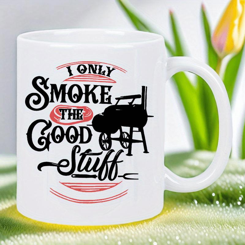Tailorly White Ceramic 11 oz Mug - I Only Smoke The Good Stuff Vintage Style Backyard Barbecue Cooking Silhouette With Fork And Spatula Detail Smoker
