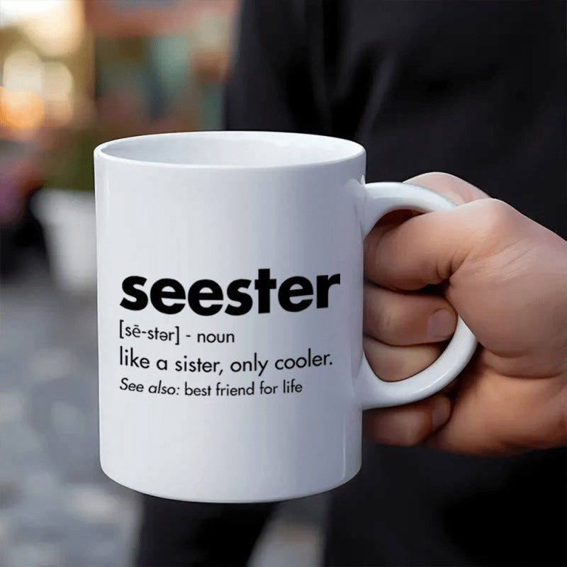 Tailorly White Ceramic 11 oz Mug - Seester Like A Sister Only Cooler Best Friend For Life Minimalist Black Bold Text On White Surface Ceramic Mug