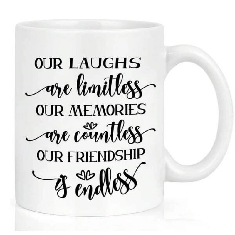 Tailorly White Ceramic 11 oz Mug - Our Laughs Are Limitless Our Memories Are Countless Our Friendship Is Endless Minimalist Black Calligraphy With Small Delicate