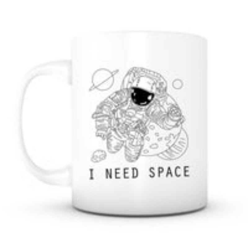 Tailorly White Ceramic 11 oz Mug - I Need Space Floating In Outer Space Among Small Planets And Distant Stars Astronaut
