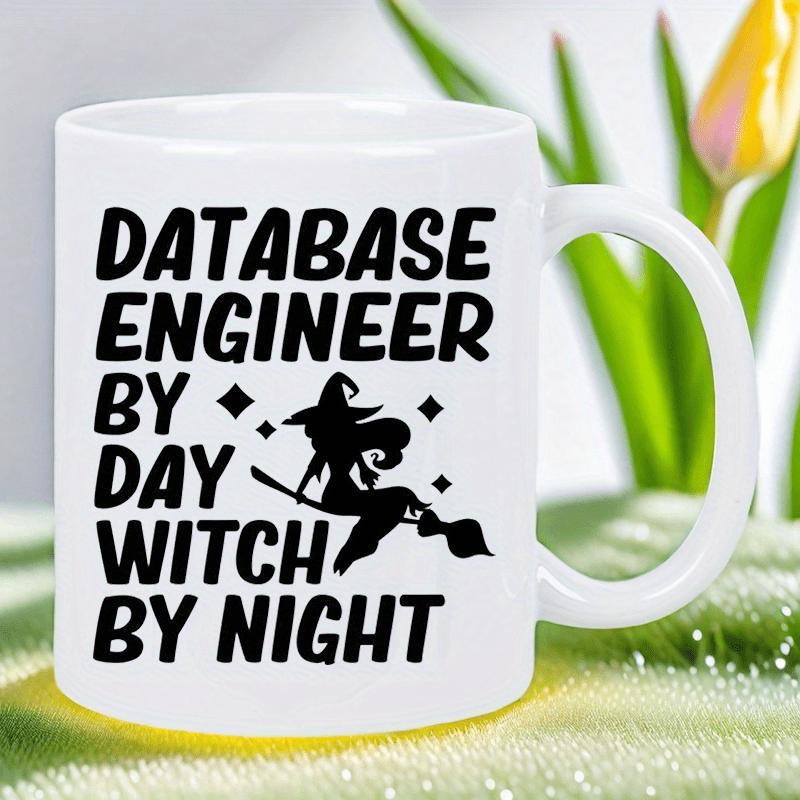 Tailorly White Ceramic 11 oz Mug - Database Engineer By Day Witch By Night Silhouette Flying On A Broomstick With Sparkling Stars In The Night Witch