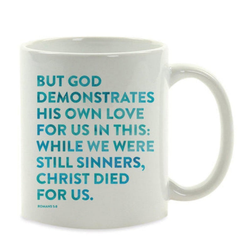 Tailorly White Ceramic 11 oz Mug - But God Demonstrates His Own Love For Us In This While We Were Still Sinners Christ Died For Us Romans 5 8 Inspiring Religious