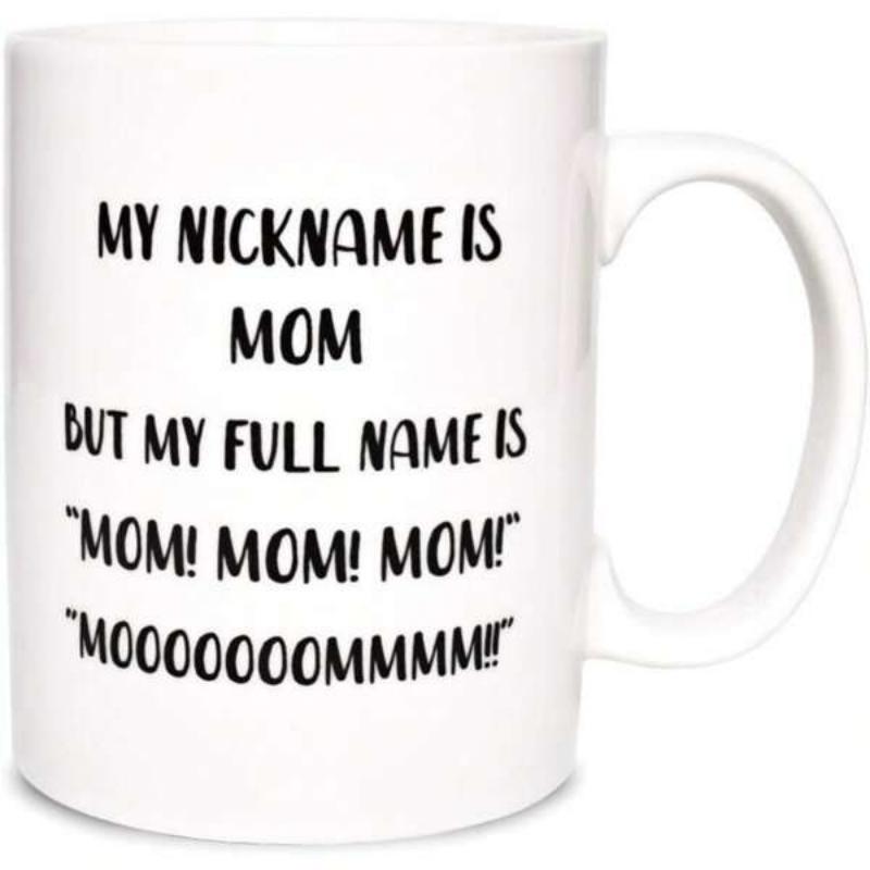 Tailorly White Ceramic 11 oz Mug - My Nickname Is Mom But My Full Name Is Mom Mom Mom Mooooooooommmm Featuring Elegant With Distinctive Bold Typography Mug