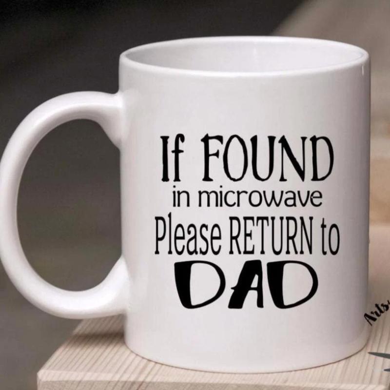 Tailorly White Ceramic 11 oz Mug - If Found In Microwave Please Return To Dad Classic Ceramic Vessel Featuring Bold Black Slogan Printed On White Surface Mug