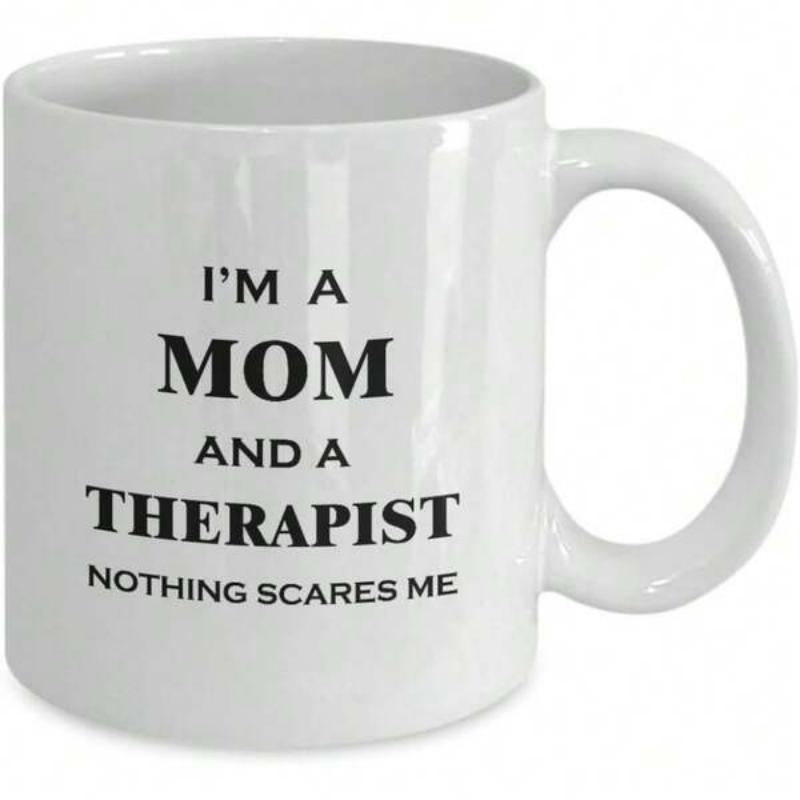 Tailorly White Ceramic 11 oz Mug - Im A Mom And A Therapist Nothing Scares Me Minimalist Clean Displaying Bold Black Typography Mug