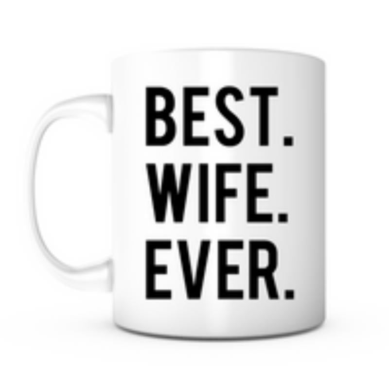 Tailorly White Ceramic 11 oz Mug - Best Wife Ever Bold Black Typography On Plain Mug