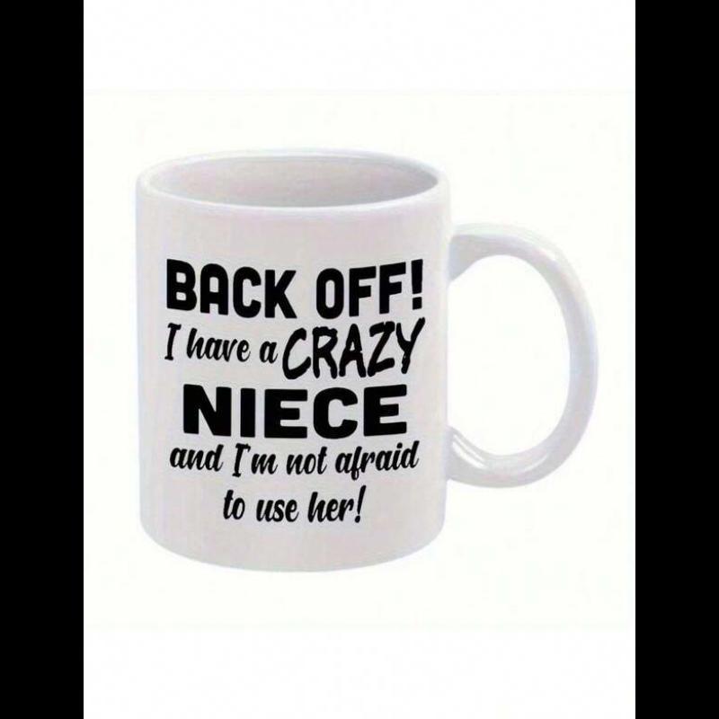 Tailorly White Ceramic 11 oz Mug - Back Off I Have A Crazy Niece And Im Not Afraid To Use Her Bold Black Minimalist Typography With Stylized Script Lettering