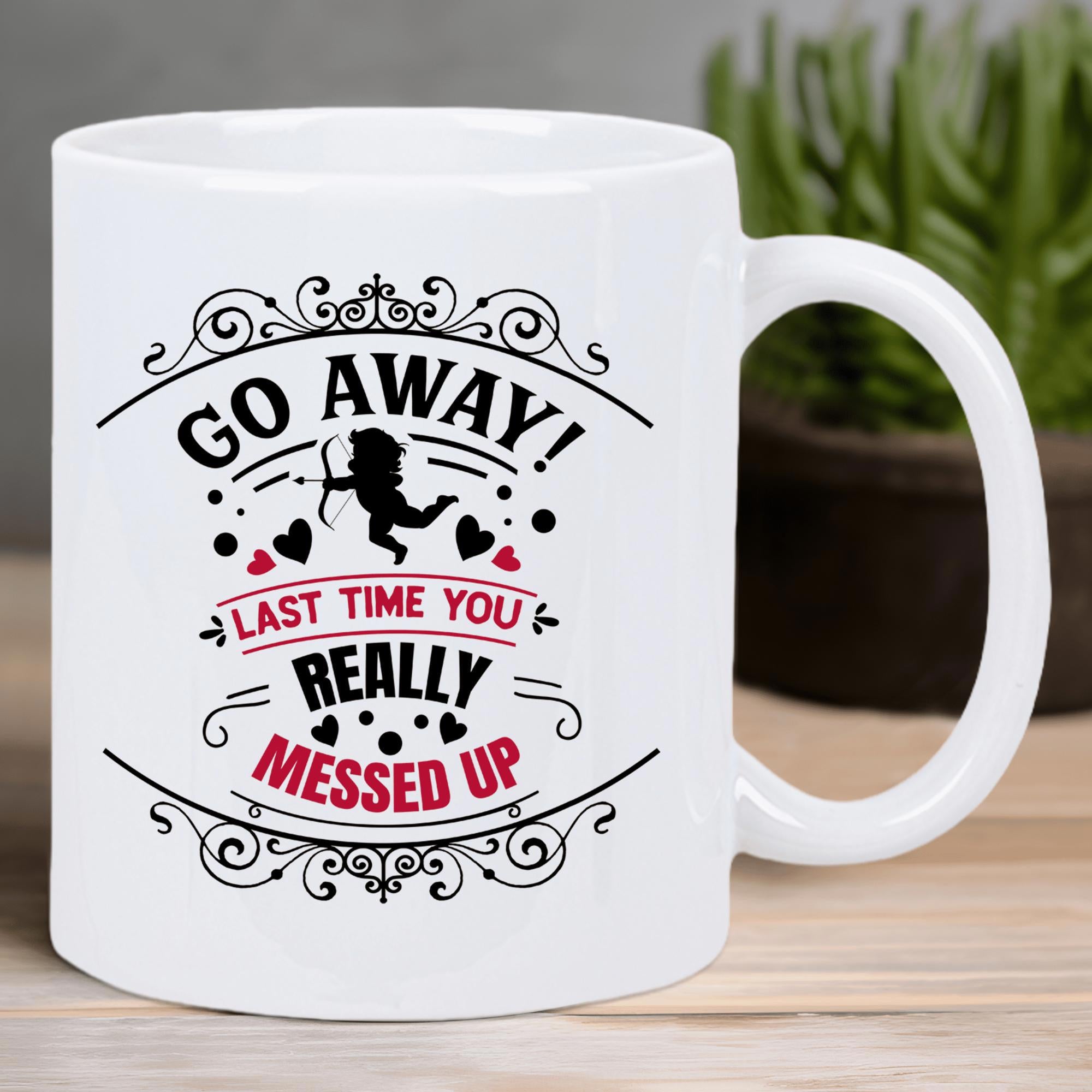 Tailorly White Ceramic 11 oz Mug - Go Away Last Time You Really Messed Up Vintage Ornate Swirls Featuring Small Hearts And A Cupid Archer Silhouette Mug