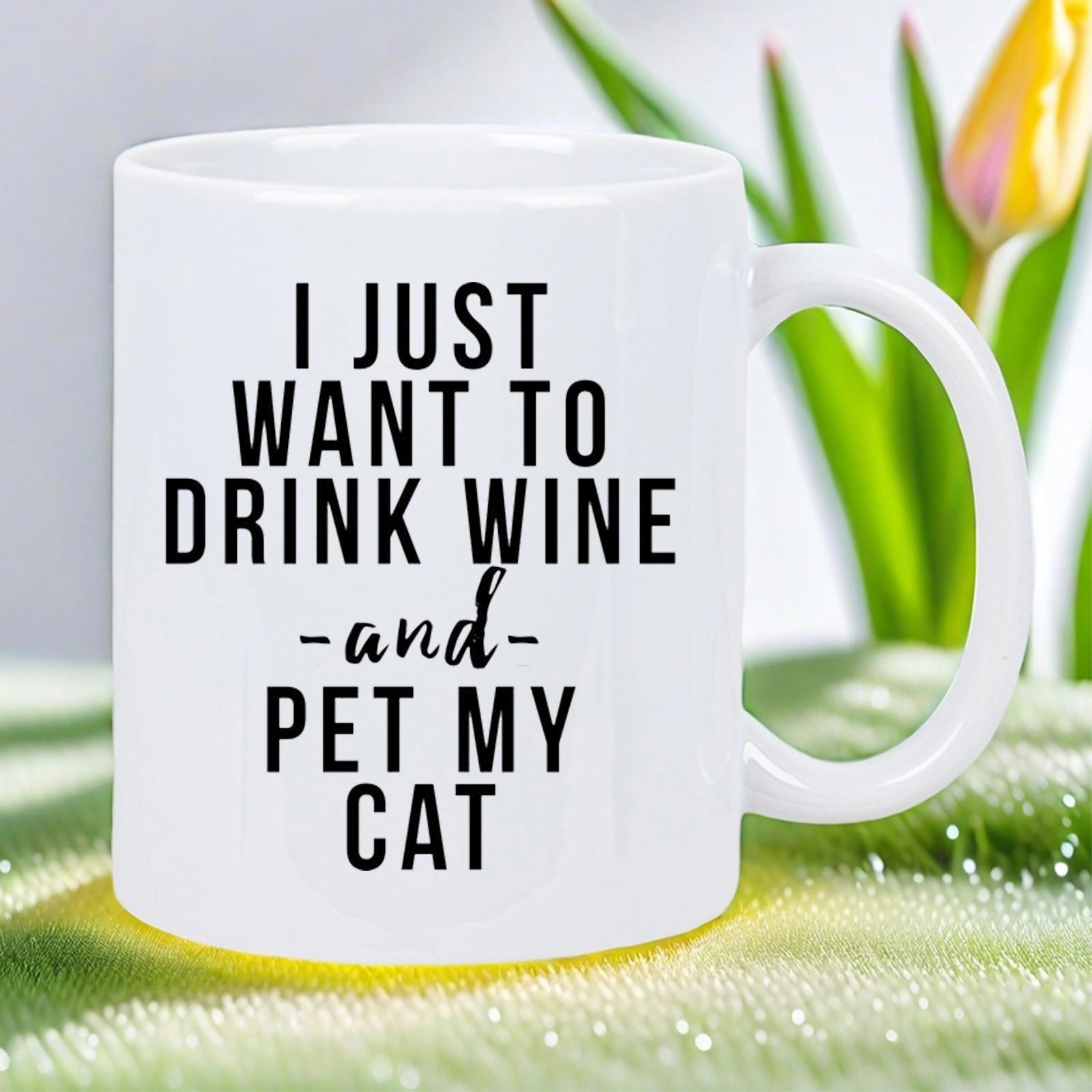 Tailorly White Ceramic 11 oz Mug - I Just Want To Drink Wine And Pet My Cat Minimalist Glossy With Bold Black Sans Serif Lettering Mug