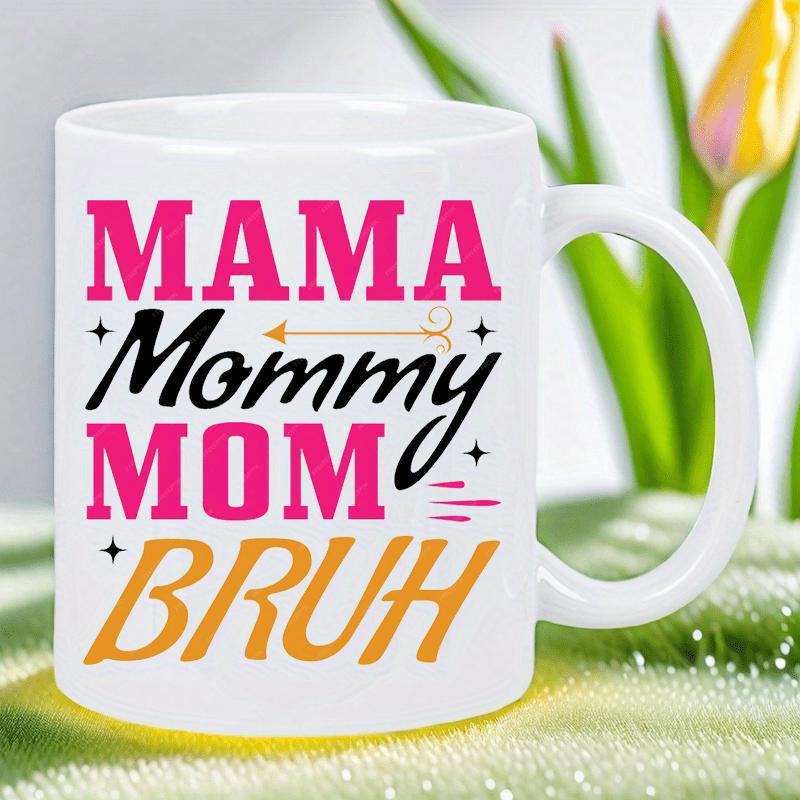 Tailorly White Ceramic 11 oz Mug - Mama Mommy Mom Bruh Clean With Playful Colorful Decorative Script Text Mug