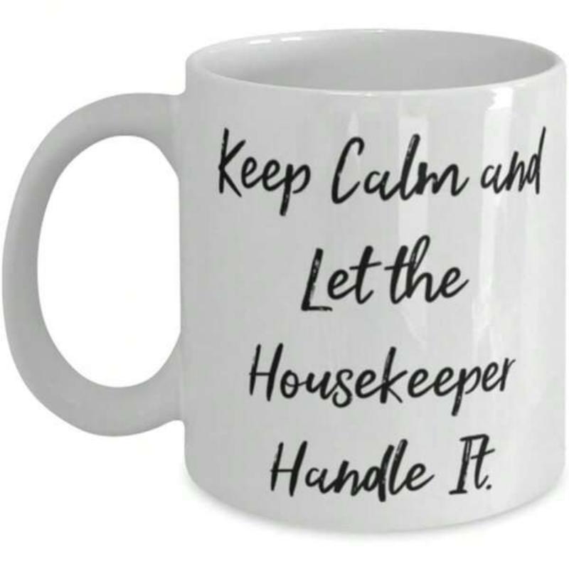Tailorly White Ceramic 11 oz Mug - Keep Calm And Let The Housekeeper Handle It Minimalist Smooth White Ceramic Vessel Featuring Stylish Cursive Printed Message Mug