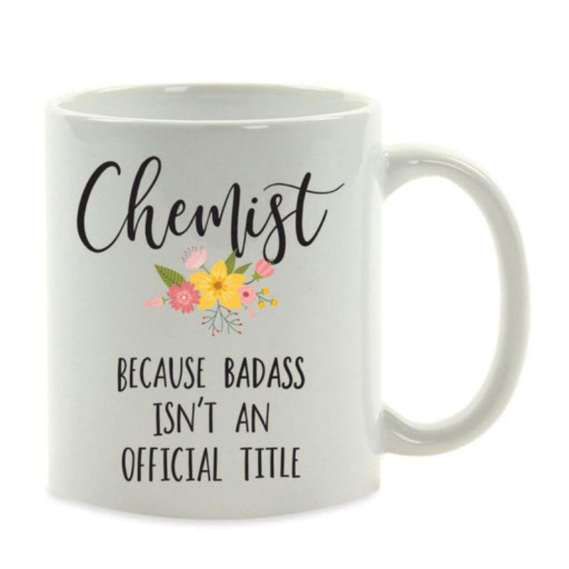 Tailorly White Ceramic 11 oz Mug - Chemist Because Badass Isnt An Official Title Colorful Blooming Flowers With Green Leaves Under Elegant Script Flower