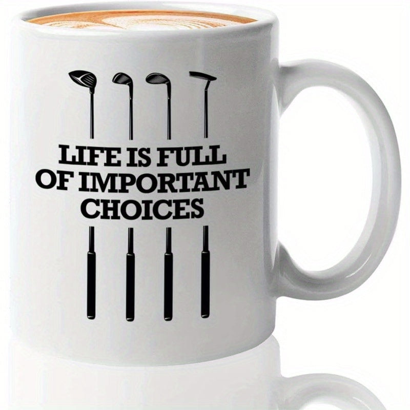 Tailorly White Ceramic 11 oz Mug - Life Is Full Of Important Choices Minimalist Black Silhouette Outlines Of Various Professional Sporting Equipment Golf Club