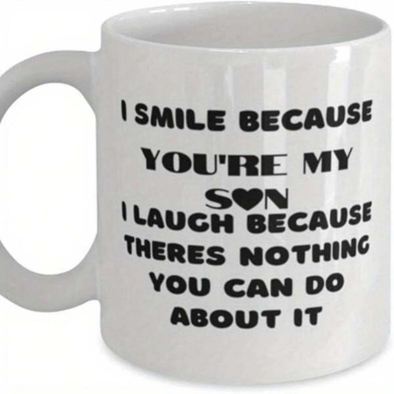 Tailorly White Ceramic 11 oz Mug - I Smile Because Youre My Son I Laugh Because Theres Nothing You Can Do About It Bold Artistic Typography With A Small Heart