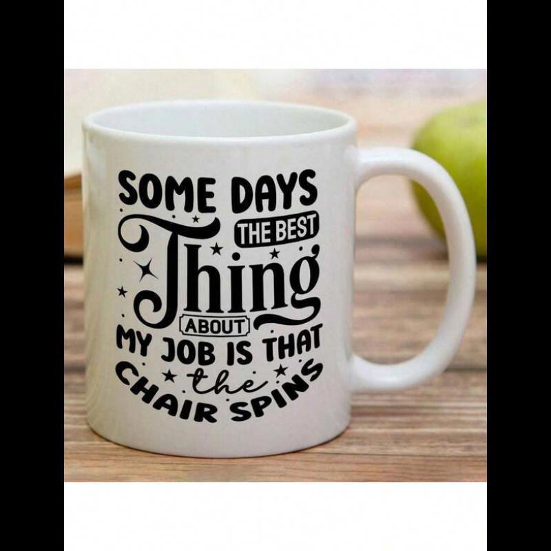 Tailorly White Ceramic 11 oz Mug - Some Days The Best Thing About My Job Is That The Chair Spins Playful Decorative Elements With Tiny Stars And Swirling Black