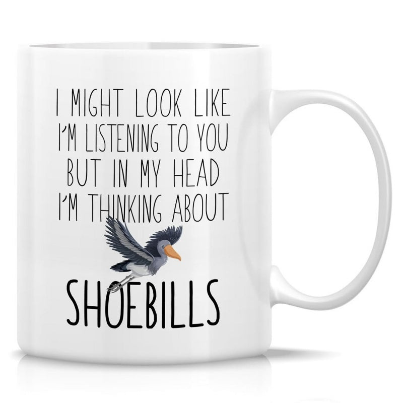 Tailorly White Ceramic 11 oz Mug - I Might Look Like I'm Listening To You But In My Head I'm Thinking About Shoebills Majestic African Bird Soaring Through The