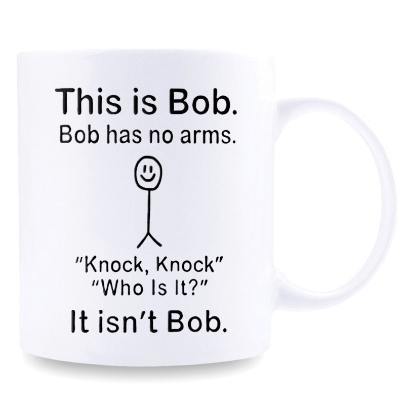 Tailorly White Ceramic 11 oz Mug - This Is Bob Bob Has No Arms Knock Knock Who Is It It Isnt Bob Minimalist Smiling Stick Figure Without Arms Standing In Center