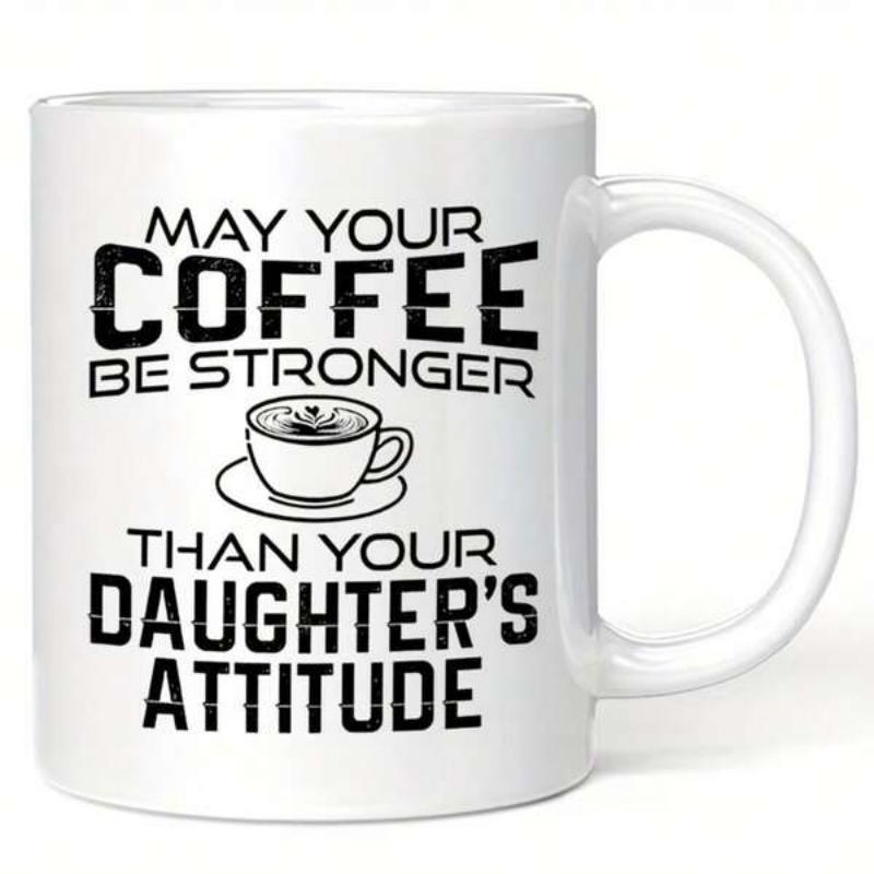 Tailorly White Ceramic 11 oz Mug - May Your Coffee Be Stronger Than Your Daughters Attitude Minimalist Line Art Drawing Of A Steaming Hot Coffee Cup