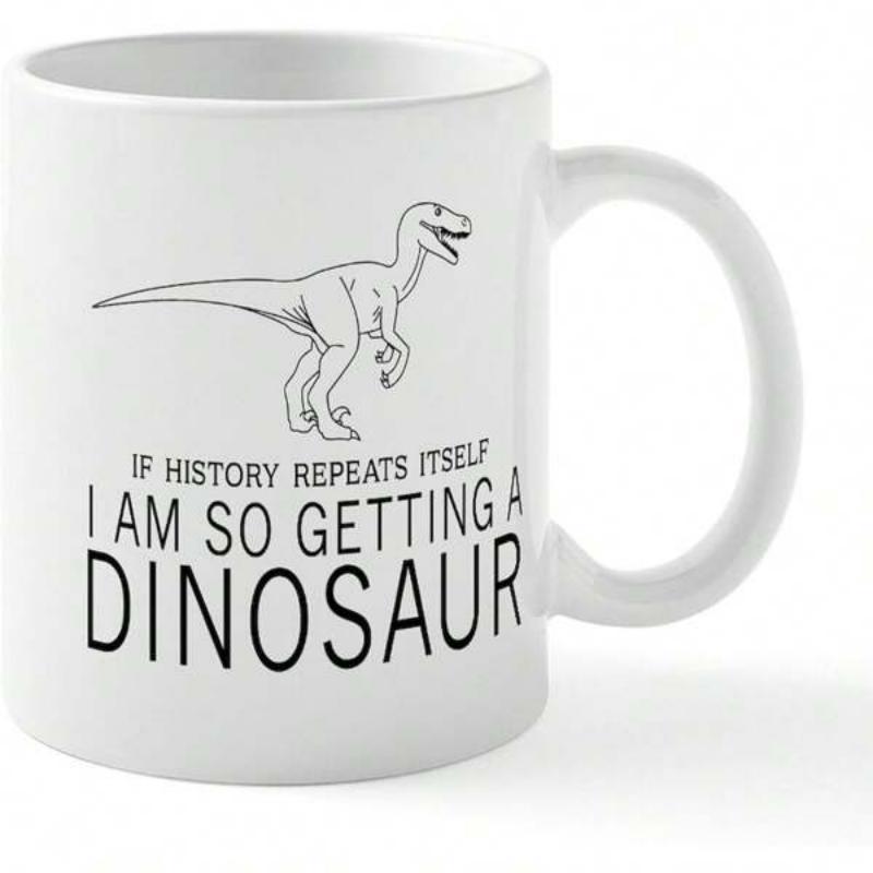 Tailorly White Ceramic 11 oz Mug - If History Repeats Itself I Am So Getting A Dinosaur Minimalist Black Line Drawing Sketch Of A Prehistoric Walking Raptor