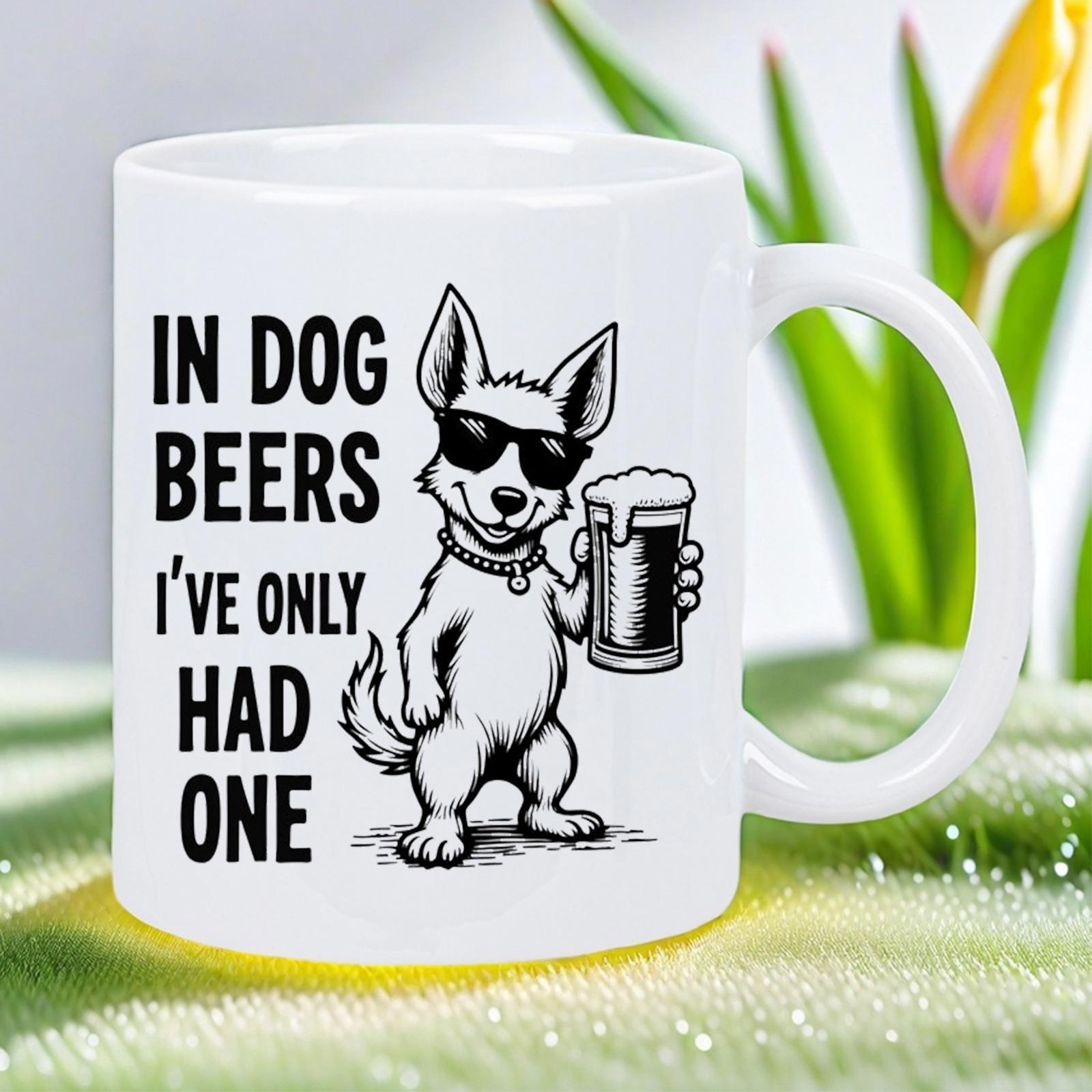 Tailorly White Ceramic 11 oz Mug - In Dog Beers Ive Only Had One Cool Cartoon Puppy Wearing Dark Sunglasses Holding A Frothy Beer Dog