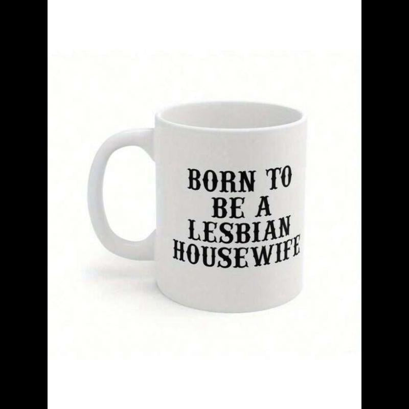Tailorly White Ceramic 11 oz Mug - Born To Be A Lesbian Housewife Bold Stencil Typography Set Against A Minimalist Background Mug