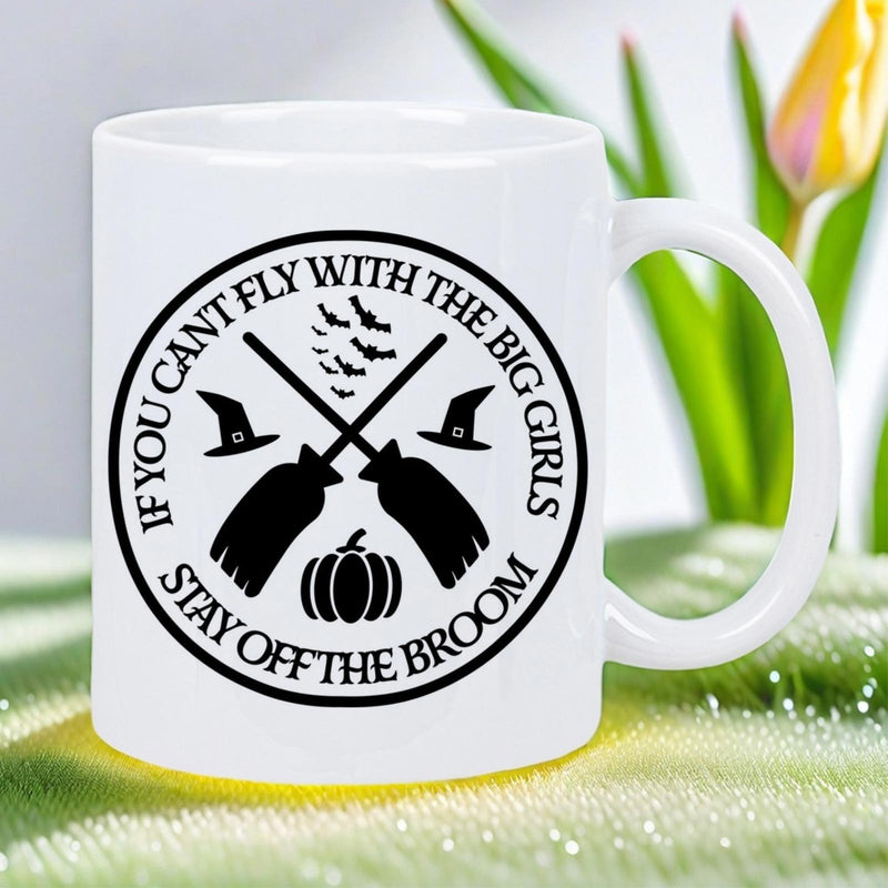 Tailorly White Ceramic 11 oz Mug - If You Cant Fly With The Big Girls Stay Off The Broom Halloween Circular Seal With Crossed Brooms Pumpkin Bats And Witch Hats