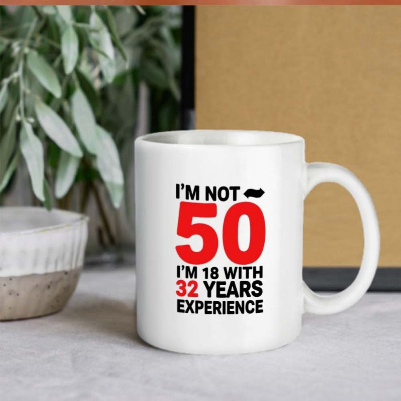 Tailorly White Ceramic 11 oz Mug - Im Not 50 Im 18 With 32 Years Experience Bold Red And Black Typography Featuring Humorous Birthday Celebration Quote Mug