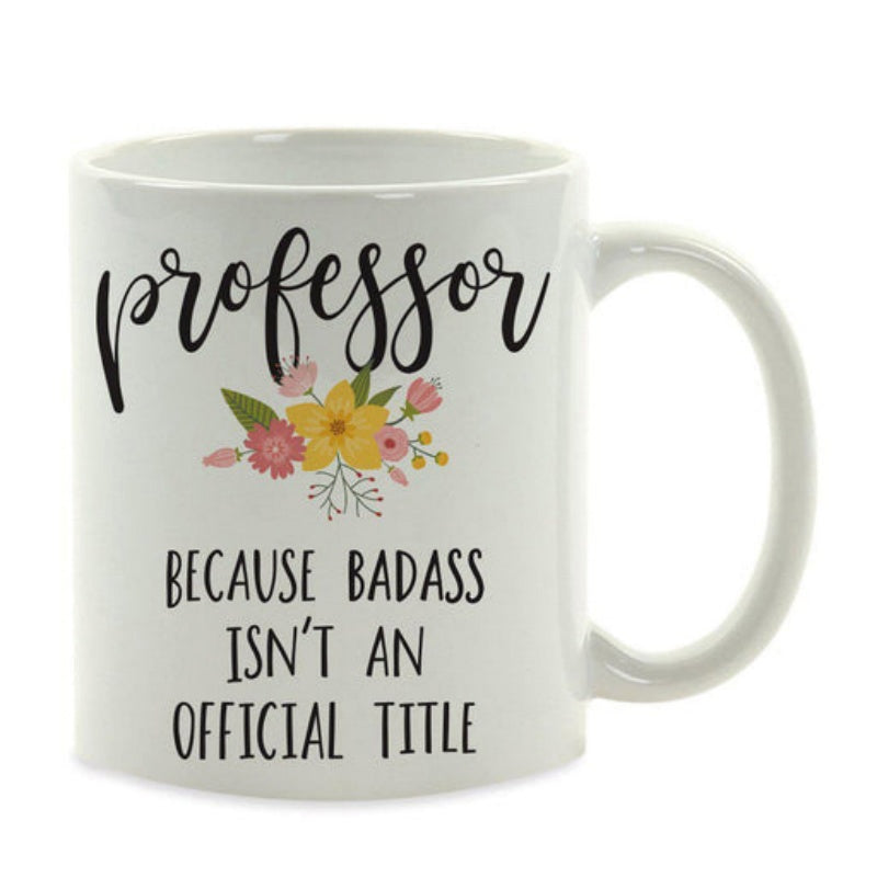 Tailorly White Ceramic 11 oz Mug - Professor Because Badass Isnt An Official Title Delicate Hand Painted Style Floral Arrangement With Green Leaves And Petals