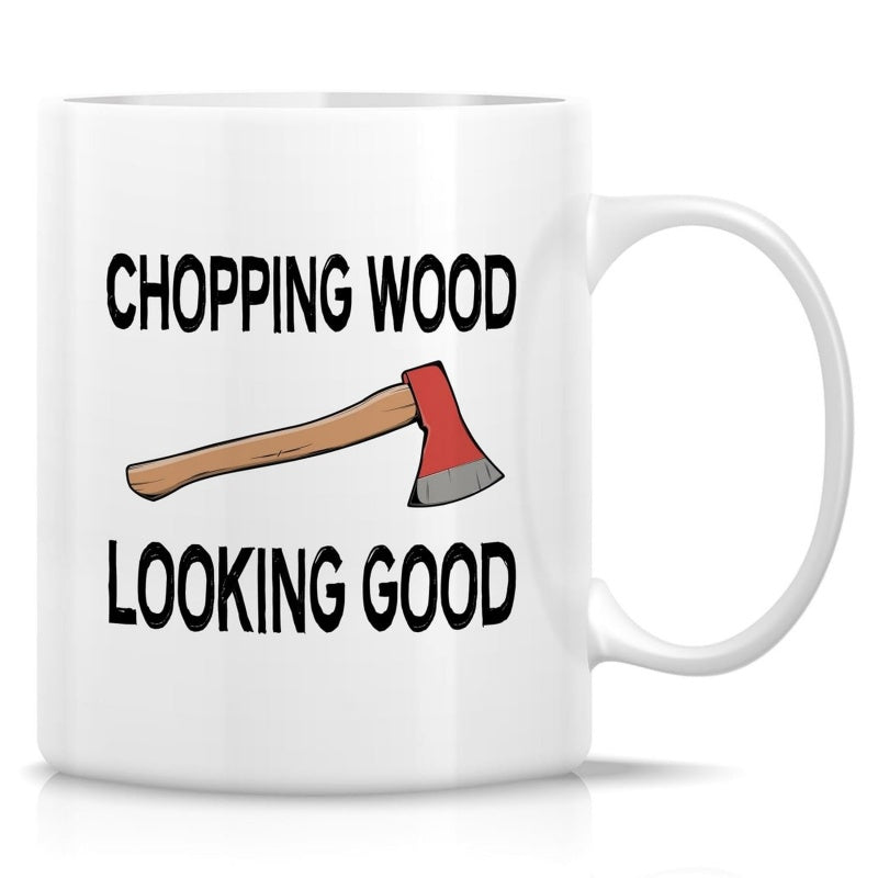 Tailorly White Ceramic 11 oz Mug - Chopping Wood Looking Good Rustic Red Iron Head And Wooden Handle Design For Logging Tool Axe