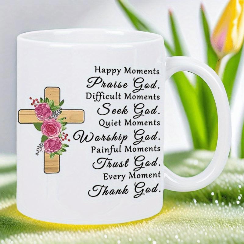 Tailorly White Ceramic 11 oz Mug - Happy Moments Praise God Difficult Moments Seek God Quiet Moments Worship God Painful Moments Trust God Every Moment Thank God