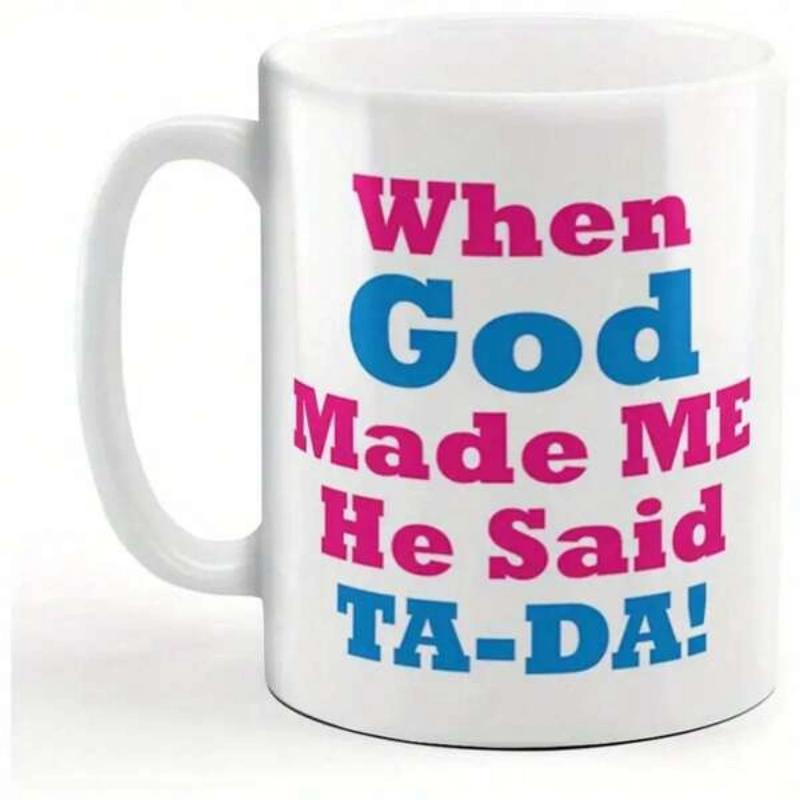 Tailorly White Ceramic 11 oz Mug - When God Made Me He Said Ta Da Minimalist Featuring Bold Vibrant Playful Fun Typographic Art Mug