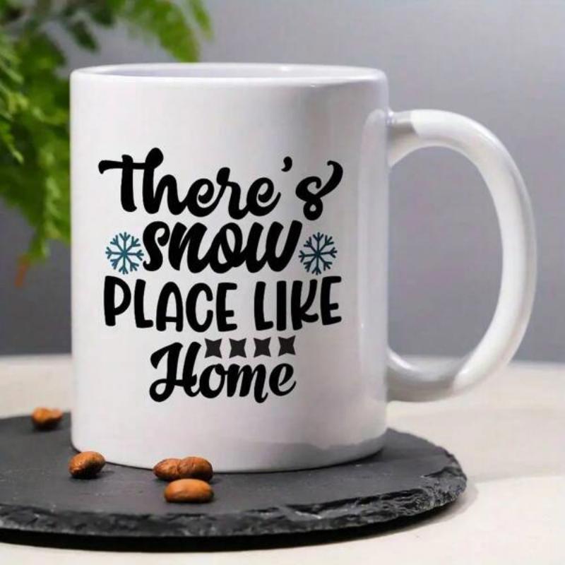 Tailorly White Ceramic 11 oz Mug - There's Snow Place Like Home Minimalist Winter Theme Featuring Bold Text And Decorative Snowflake